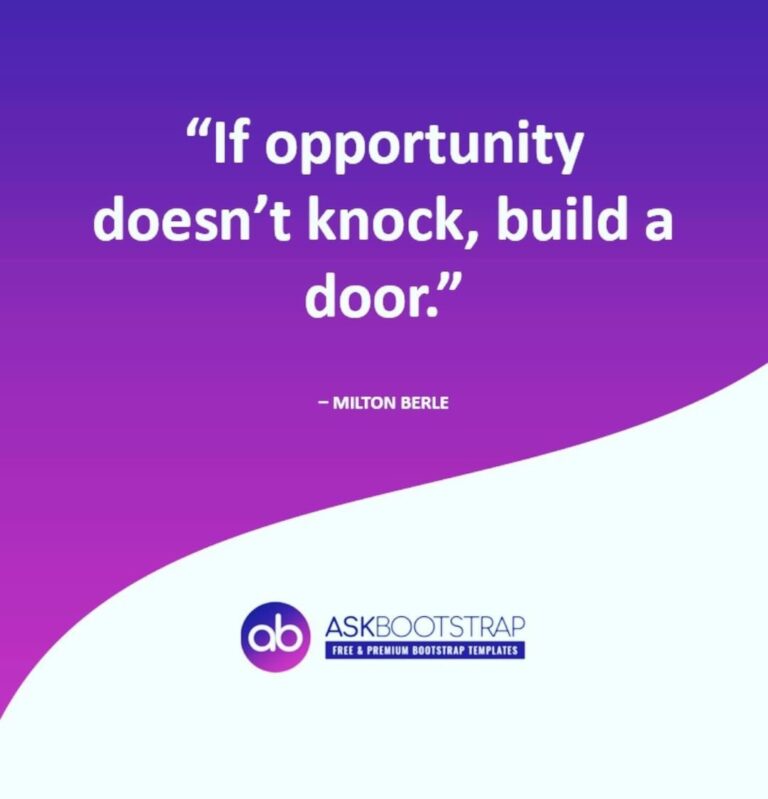 If opportunity doesn't knock, build a door