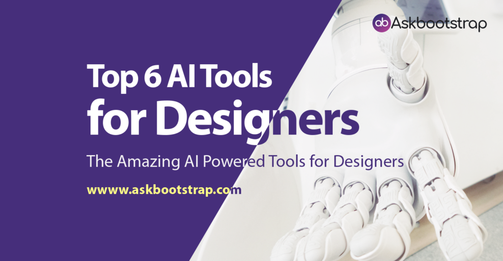 Top 6 AI Tools for Designers