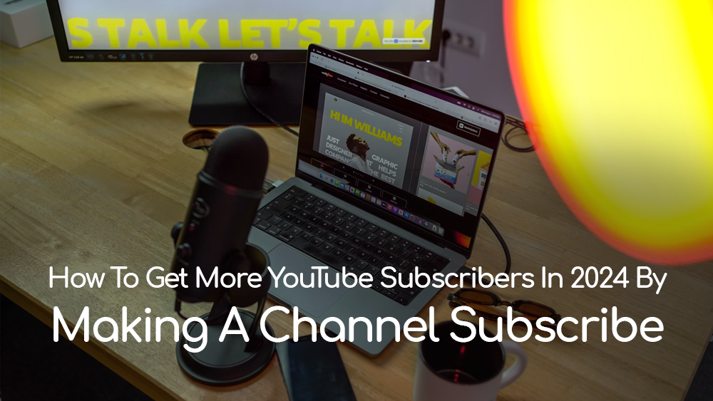 How To Get More YouTube Subscribers In 2024 By Making A Channel Subscribe Link
